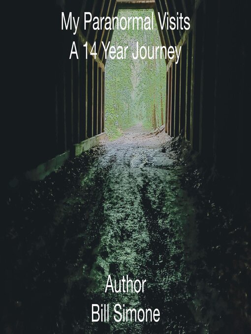 Title details for My Paranormal Visits a 14 Year Journey by BILL Simone - Available